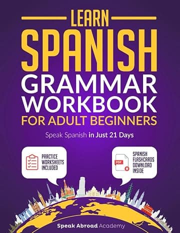 Learn Spanish: Grammar Workbook for Adult Beginners: Speak Spanish in Just 21 Days with Essential, Enjoyable Lessons and Simple Exercises + Practice Worksheets Included (Spanish for Adults)  cover