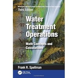 Mathematics Manual for Water and Wastewater Treatment Plant Operators: Water Treatment Operations: Math Concepts and Calculations 