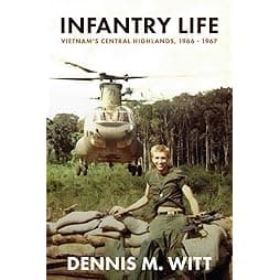Infantry Life: Vietnam's Central Highlands, 1966 - 1967 