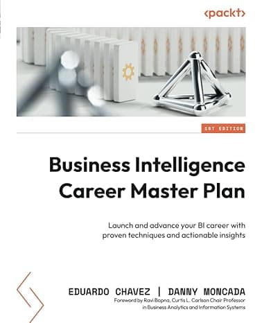Business Intelligence Career Master Plan: Launch and advance your BI career with proven techniques and actionable insights cover