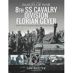 8th SS Cavalry Division Florian Geyer: Rare Photographs from Wartime Archives (Images of War) 