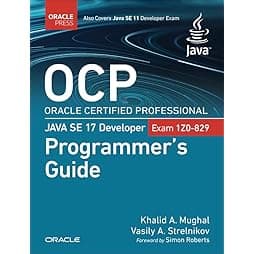 OCP Oracle Certified Professional Java SE 17 Developer (Exam 1Z0-829) Programmer's Guide (Oracle Press for Java) 