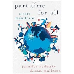 Part-Time for All: A Care Manifesto (HERETICAL THOUGHT SERIES)