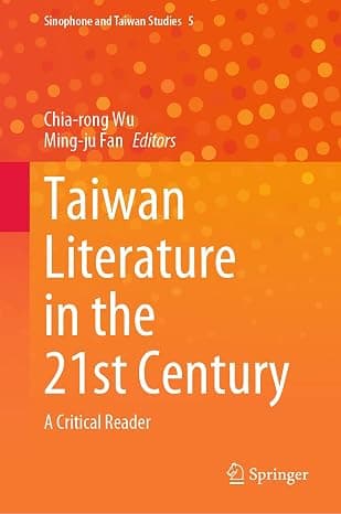 Taiwan Literature in the 21st Century: A Critical Reader (Sinophone and Taiwan Studies, 5)  cover