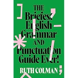 The Briefest English Grammar and Punctuation Guide Ever 