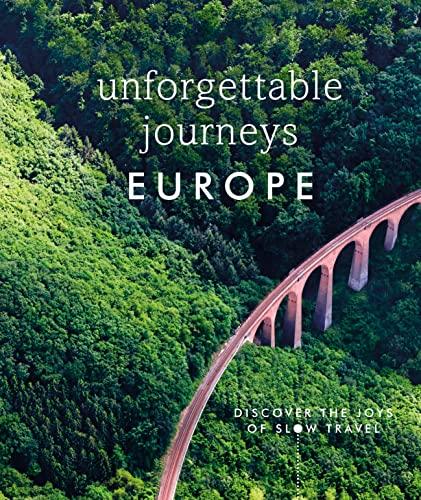 Unforgettable Journeys Europe: Discover the Joys of Slow Travel (Dk Eyewitness) 