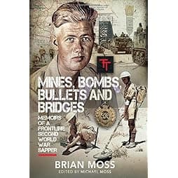 Mines, Bombs, Bullets and Bridges: A Sapper's Second World War Diary 