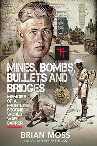 Mines, Bombs, Bullets and Bridges: A Sapper's Second World War Diary  cover