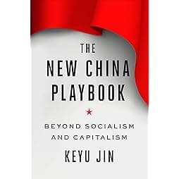 The New China Playbook: Beyond Socialism and Capitalism 