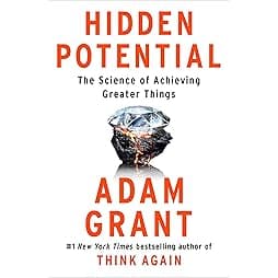Hidden Potential: The Science of Achieving Greater Things 