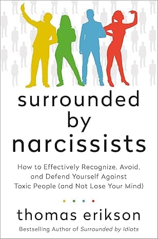 Surrounded by Narcissists: How to Effectively Recognize, Avoid, and Defend Yourself Against Toxic People (and Not Lose Your Mind) [The Surrounded by Idiots Series]  cover