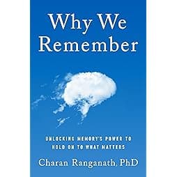 Why We Remember: Unlocking Memory's Power to Hold on to What Matters 