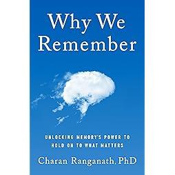Why We Remember: Unlocking Memory's Power to Hold on to What Matters 