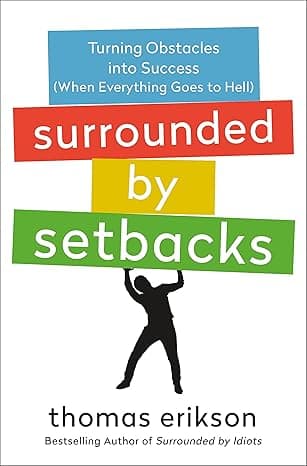Surrounded by Setbacks: Turning Obstacles into Success (When Everything Goes to Hell) [The Surrounded by Idiots Series]  cover