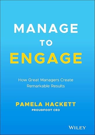 Manage to Engage: How Great Managers Create Remarkable Results cover