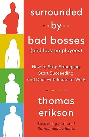 Surrounded by Bad Bosses (And Lazy Employees): How to Stop Struggling, Start Succeeding, and Deal with Idiots at Work [The Surrounded by Idiots Series]  cover