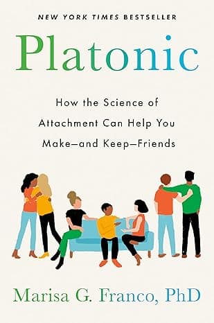 Platonic: How the Science of Attachment Can Help You Make--and Keep--Friends  cover
