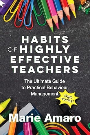 Habits of Highly Effective Teachers: The Ultimate Guide To Practical Behaviour Management That Works!  cover