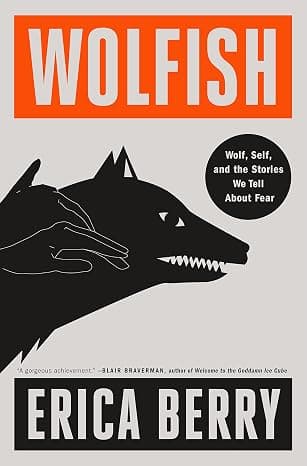 Wolfish: Wolf, Self, and the Stories We Tell About Fear  cover