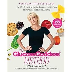 The Glucose Goddess Method: The 4-Week Guide to Cutting Cravings, Getting Your Energy Back, and Feeling Amazing 