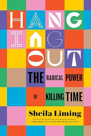 Hanging Out: The Radical Power of Killing Time cover