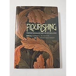 Flourishing: Positive Psychology and the Life Well-Lived 