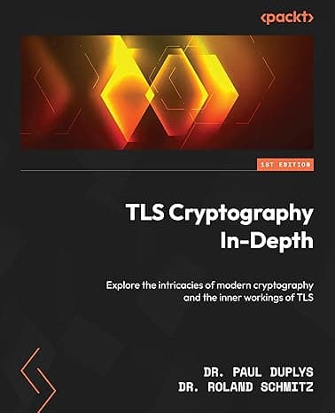 TLS Cryptography In-Depth: Explore the intricacies of modern cryptography and the inner workings of TLS cover