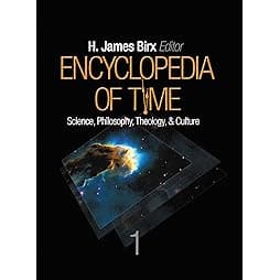 Encyclopedia of Time: Science, Philosophy, Theology, & Culture 