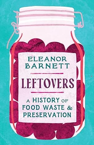 Leftovers: A History of Food Waste and Preservation  cover