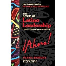 The Power of Latino Leadership, Second Edition, Revised and Updated: Culture, Inclusion, and Contribution 