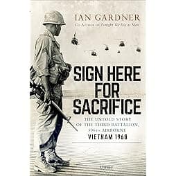 Sign Here for Sacrifice: The Untold Story of the Third Battalion, 506th Airborne, Vietnam 1968 