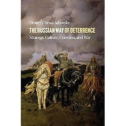 The Russian Way of Deterrence: Strategic Culture, Coercion, and War 