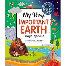 My Very Important Earth Encyclopedia: For Little Learners Who Want to Know Our Planet (My Very Important Encyclopedias) 