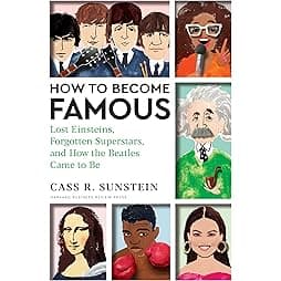 How to Become Famous: Lost Einsteins, Forgotten Superstars, and How the Beatles Came to Be 