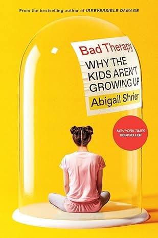 Bad Therapy: Why the Kids Aren't Growing Up  cover