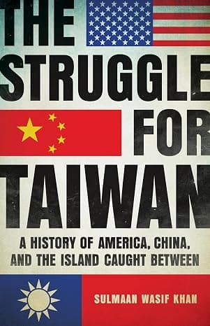 The Struggle for Taiwan: A History of America, China, and the Island Caught Between  cover