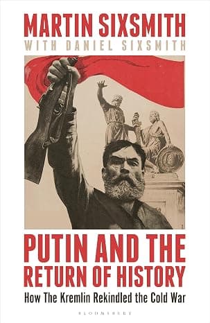 Putin and the Return of History: How the Kremlin Rekindled the Cold War  cover