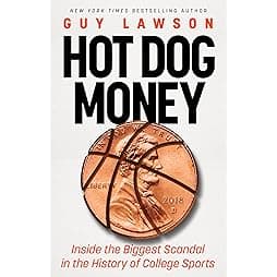 Hot Dog Money: Inside the Biggest Scandal in the History of College Sports 