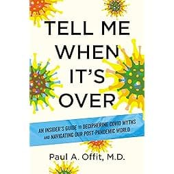 Tell Me When It's Over: An Insider's Guide to Deciphering Covid Myths and Navigating Our Post-Pandemic World 
