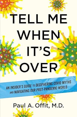 Tell Me When It's Over: An Insider's Guide to Deciphering Covid Myths and Navigating Our Post-Pandemic World  cover
