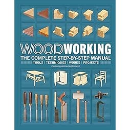 Woodworking: The Complete Step-by-Step Manual 