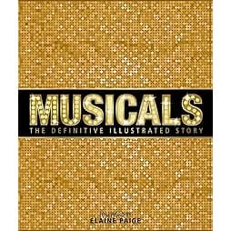 Musicals: The Definitive Illustrated Story 