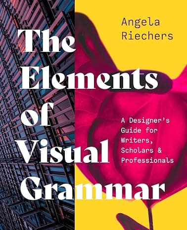 The Elements of Visual Grammar: A Designer's Guide for Writers, Scholars, and Professionals (Skills for Scholars)  cover