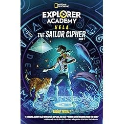 Explorer Academy Vela: The Sailor Cipher (Book 1) 