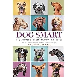 Dog Smart: Life-Changing Lessons in Canine Intelligence 