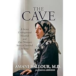 The Cave: A Secret Underground Hospital and One Woman's Story of Survival in Syria 