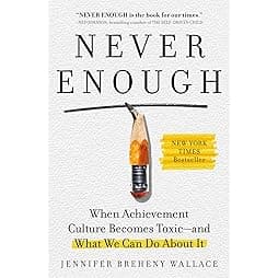 Never Enough: When Achievement Culture Becomes Toxic-and What We Can Do About It 