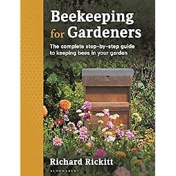 Beekeeping for Gardeners: The complete step-by-step guide to keeping bees in your garden 
