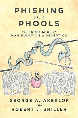 Phishing for Phools: The Economics of Manipulation and Deception  cover
