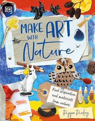 Make Art with Nature: Find Inspiration and Materials From Nature  cover